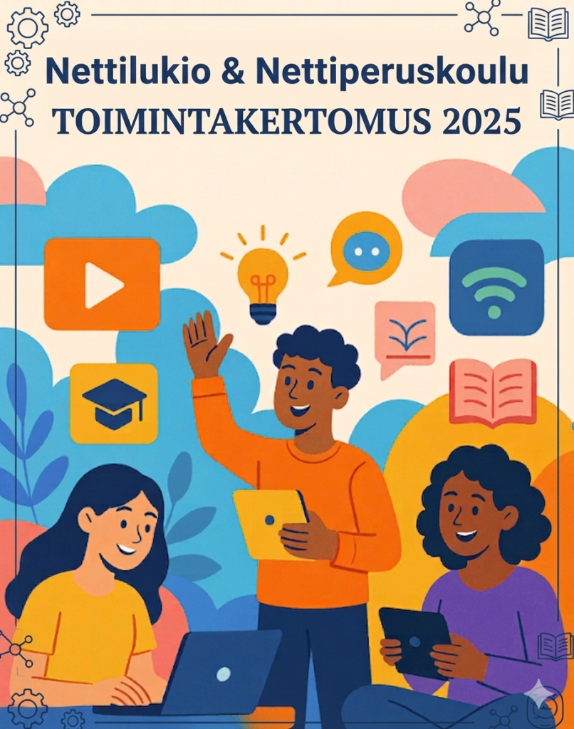 kuvassa lukee Nettilukio & Nettiperuskoulu toimintakertomus 2025, kuvassa on iloisia piirrettyjä hahmoja opiskelemassa